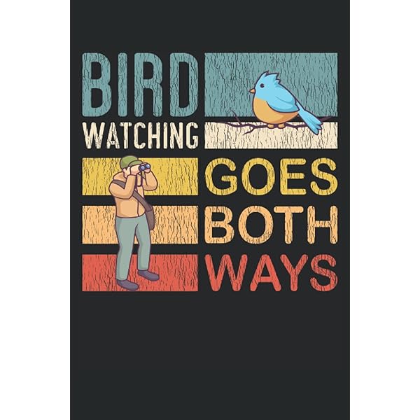 Birdwatching Goes Both Ways - Bird Watching Notebook: DIN A5 (6x9 Birdwatching Goes Both Ways - Bird Watching Notebook: DIN A5 (6x9